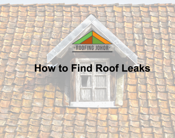 Roof Leaks: How To Find Them